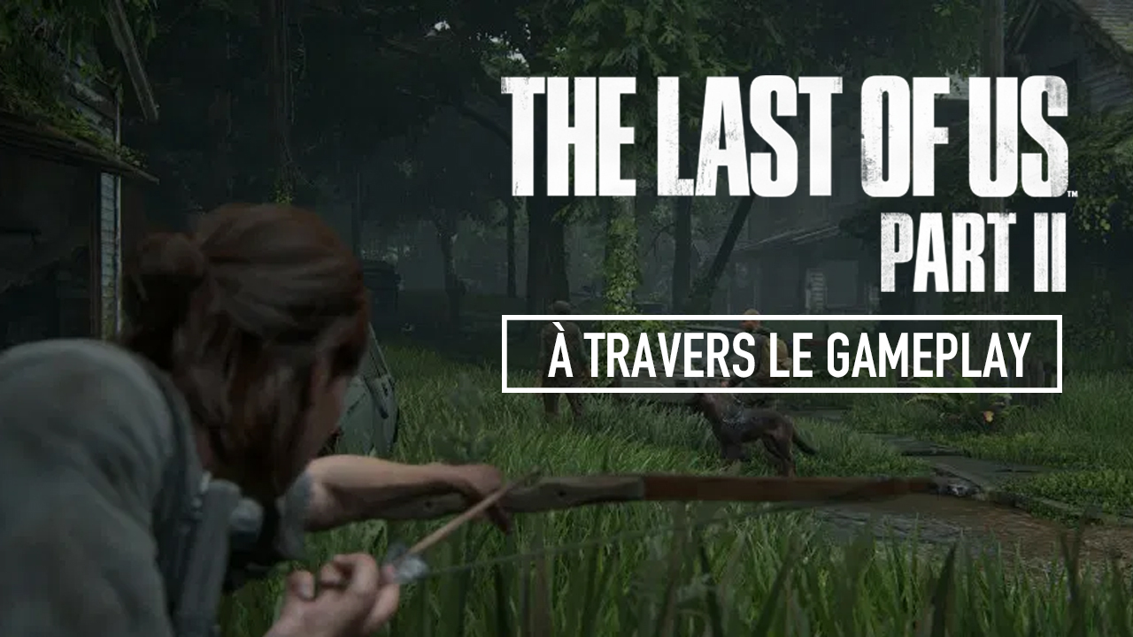 TLOU 2 Vidéo Gameplay