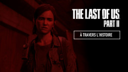 The Last Of Us PArt II - À travers l'histoire