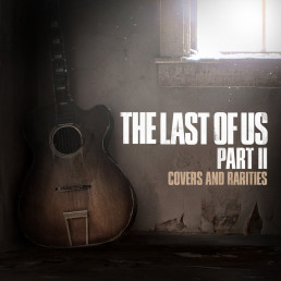 The Last of Us Part II : Covers and Rarities Pochette