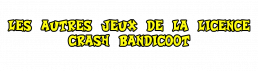 Autres jeux licence Crash Bandicoot