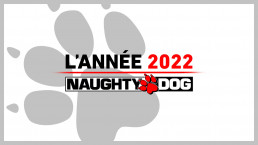 Bilan Année 2022 Naughty Dog Mag'