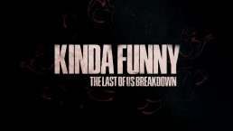 Kinda Funny - The Last of Us Breakdown