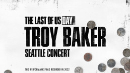 Naughty Dog a diffusé un enregistrement du concert de Troy Baker à Seattle en 2022, à l'occasion du The Last of Us Day 2023.