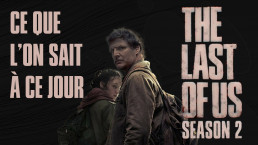 Tout ce que l'on sait sur la Saison 02 de The Last Of Us HBO