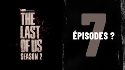 La saison 2 de la série The Last of Us (HBO) pourrait comporter sept épisodes.